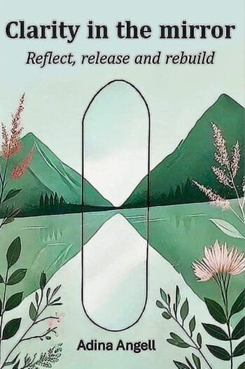 Clarity in the mirror: Reflect, release and rebuild