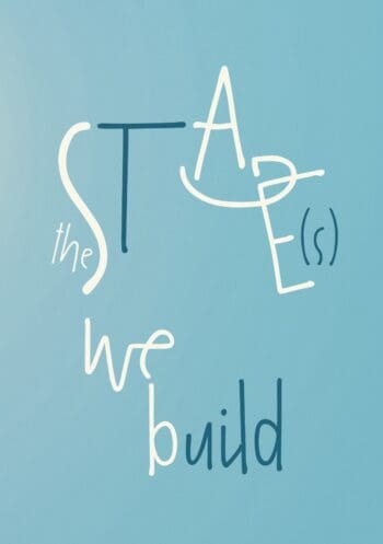 The Stage(s) We Build