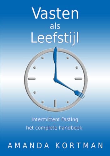 Vasten als Leefstijl: Intermittent Fasting - het complete handboek.
