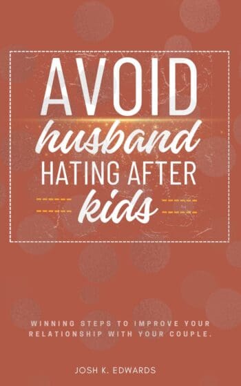 Avoid Husband-Hating After Kids::