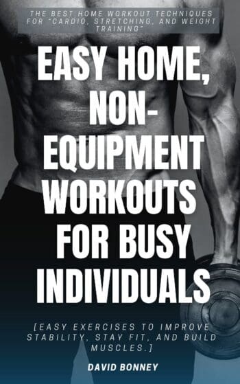 Easy Home, Non-Equipment Workouts for Busy Individuals:::