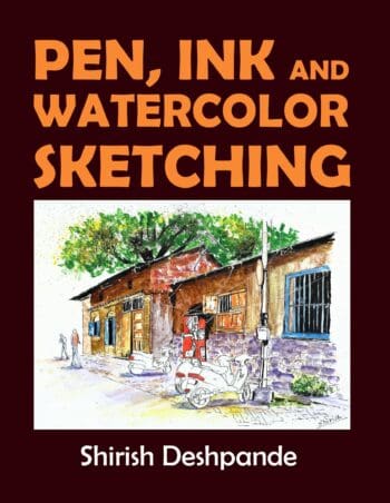 Pen, Ink and Watercolor Sketching: Learn to Draw and Paint Stunning Illustrations in 10 Step-by-Step Exercises