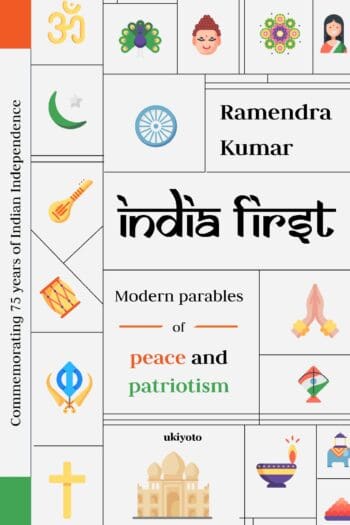 INDIA FIRST: Modern Parables of Peace and Patriotism