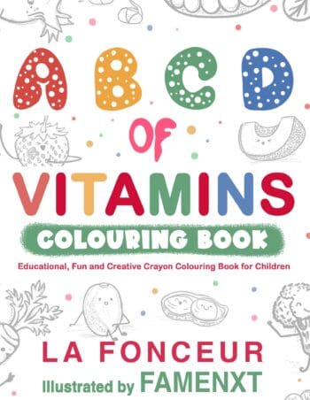 A B C D of Vitamins Colouring Book: Educational, Fun and Creative Crayon Colouring Book for Children