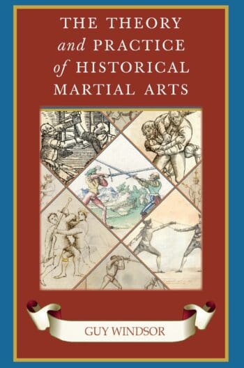 The Theory and Practice of Historical Martial Arts