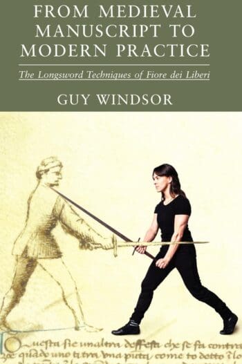 From Medieval Manuscript to Modern Practice: The Longsword Techniques of Fiore dei Liberi