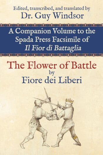 The Flower of Battle: Companion Volume to the Spada Press Facsimile of Il Fior di Battaglia