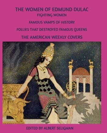 THE WOMEN OF EDMUND DULAC: THE AMERICAN WEEKLY ILLUSTRATIONS