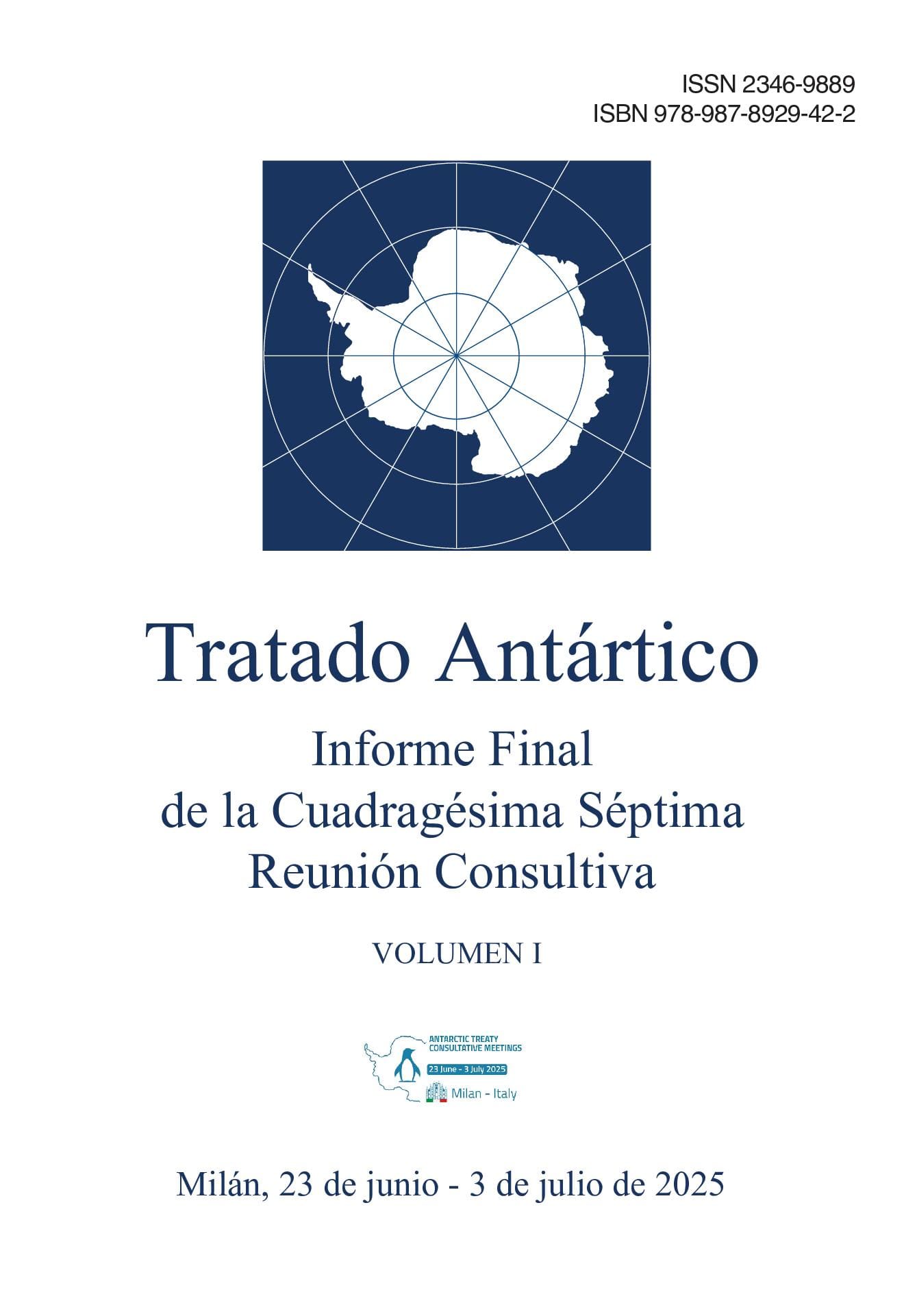Informe Final de la Cuadragésima Séptima Reunión Consultiva del Tratado Antártico. Volumen I
