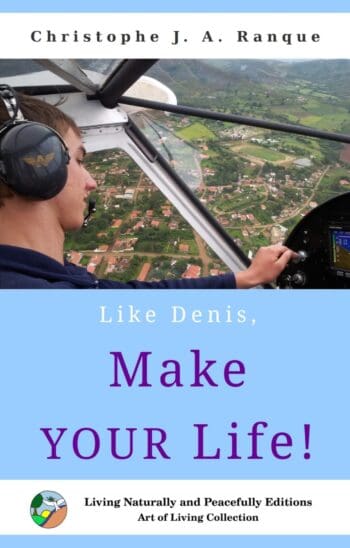 Like Denis, Make YOUR Life!
