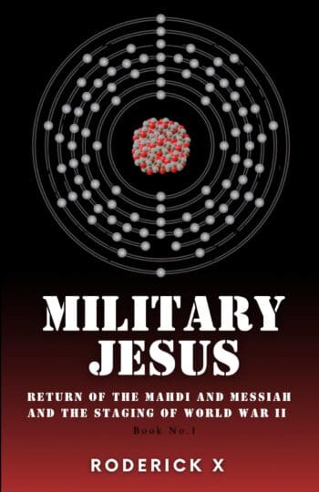 Military Jesus Return of the Mahdi and Messiah and the staging of World War II Book No. 1