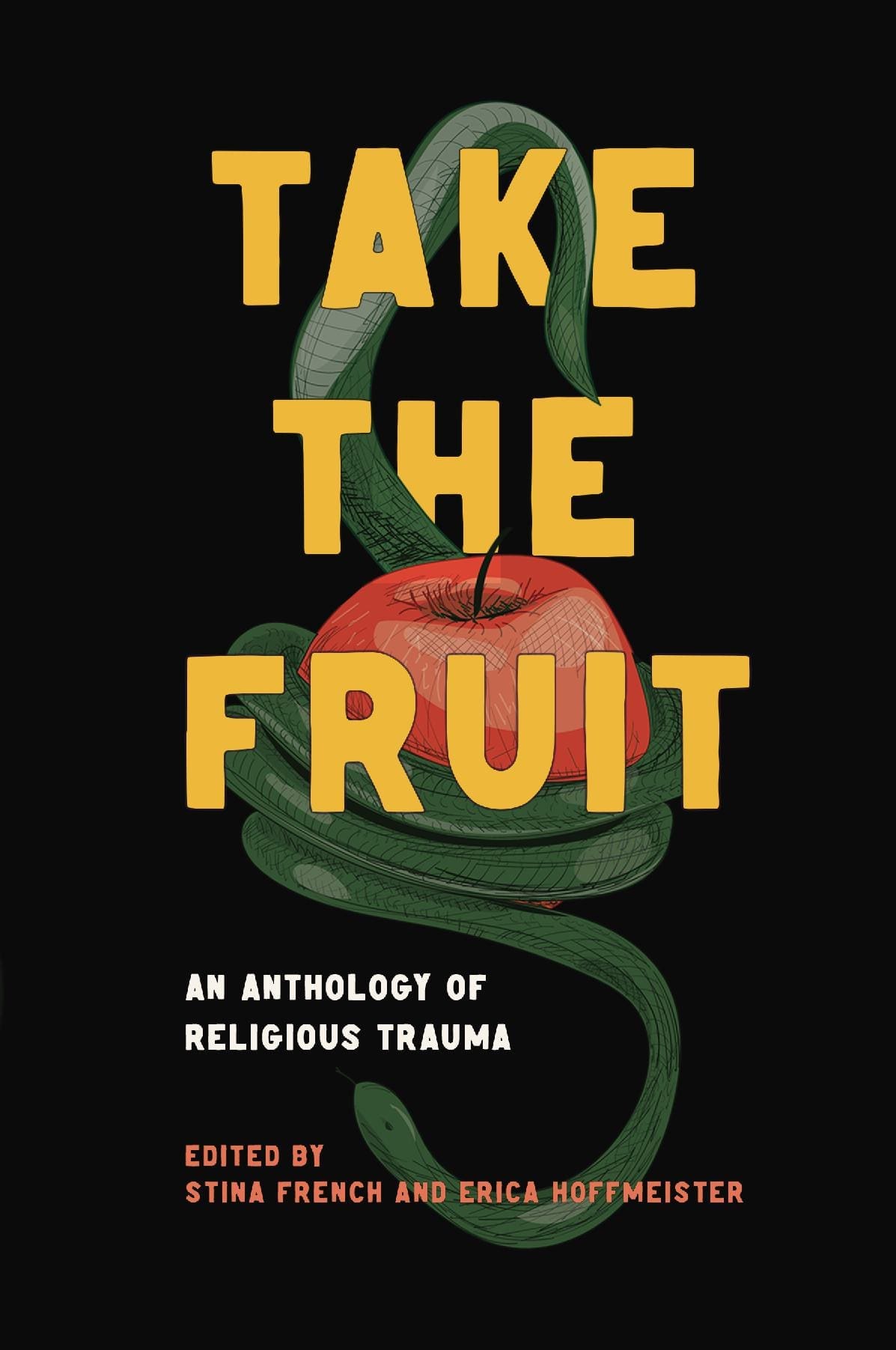 Take The Fruit: An Anthology Of Religious Trauma