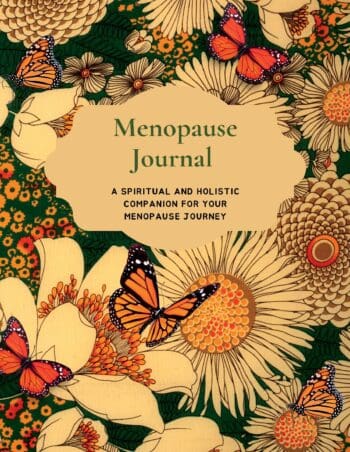 Menopause Journal: A Spiritual and Holistic Companion for Your Menopause Journey