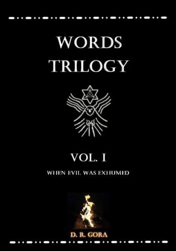 Words Trilogy Vol. I - When Evil Was Exhumed