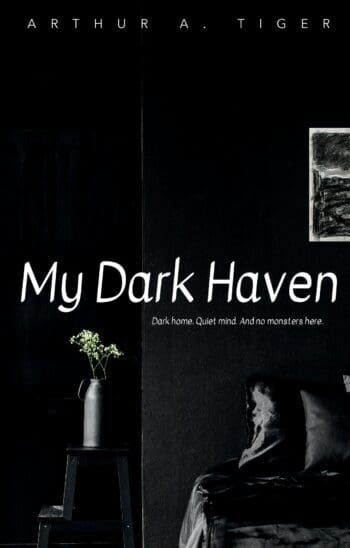 My Dark Haven: Dark home. Quiet mind. And no monsters here.