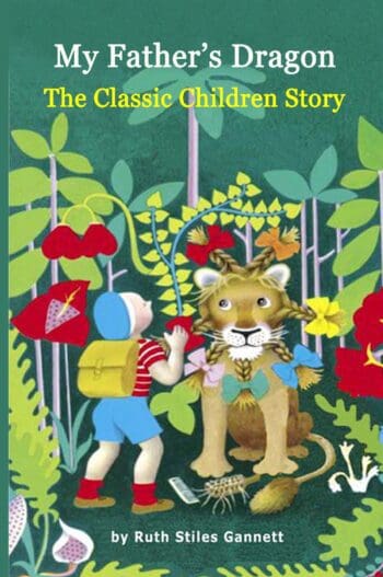 My Father's Dragon: The Classic Children Story (Illustrated)