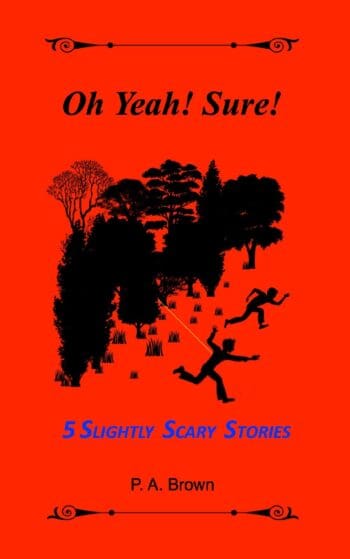 Oh Yeah! Sure!. 5 Slightly Scary Stories