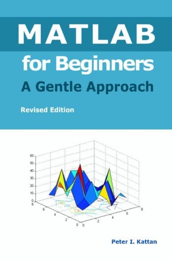 MATLAB for Beginners: A Gentle Approach - Revised Edition