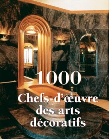 1000 Chefs-d’œuvre des arts décoratifs