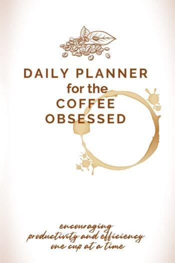 Daily Planner for the Coffee Obsessed