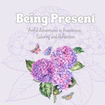 Artful Adventures in Awareness - Being Present