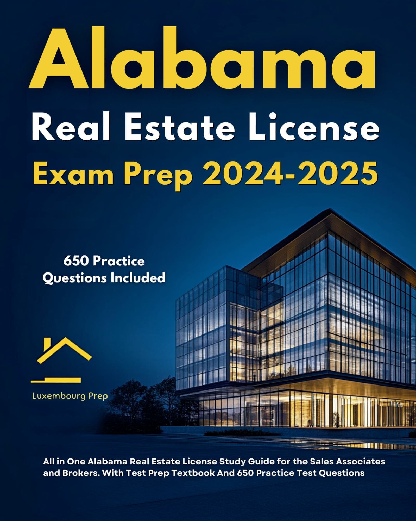 Alabama Real Estate License Exam Prep 2024-2025 All in One Alabama Real Estate License Study Guide for the Sales Associates and Brokers. With Test Prep Textbook And 650 Practice Test Questions