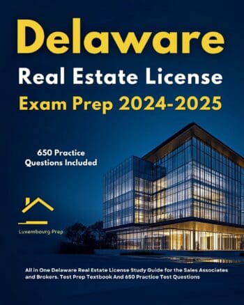 Delaware Real Estate License Exam Prep 2024-2025 All in One Delaware Real Estate License Study Guide for the Sales Associates and Brokers. Test Prep Textbook And 650 Practice Test Questions