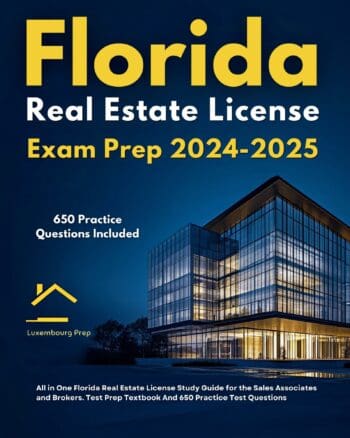 Florida Real Estate License Exam Prep 2024-2025 All in One Florida Real Estate License Study Guide for the Sales Associates and Brokers. Test Prep Textbook And 650 Practice Test Questions
