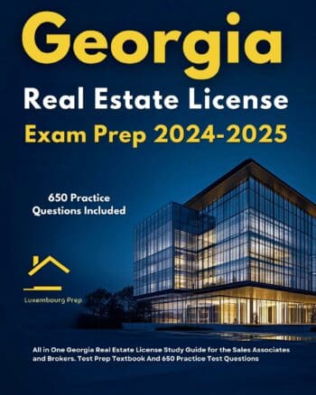 Georgia Real Estate License Exam Prep 2024-2025 All in One Georgia Real Estate License Study Guide for the Sales Associates and Brokers. Test Prep Textbook And 650 Practice Test Questions