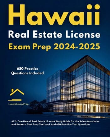 Hawaii Real Estate License Exam Prep 2024-2025 All in One Hawaii Real Estate License Study Guide for the Sales Associates and Brokers. Test Prep Textbook And 650 Practice Test Questions