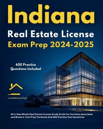 Indiana Real Estate License Exam Prep 2024-2025 All in One Indiana Real Estate License Study Guide for the Sales Associates and Brokers. Test Prep Textbook And 650 Practice Test Questions