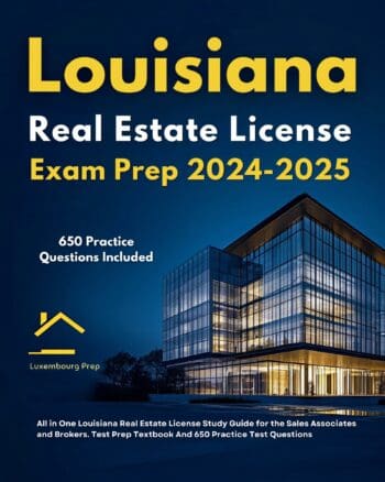Louisiana Real Estate License Exam Prep 2024-2025 All in One Louisiana Real Estate License Study Guide for the Sales Associates and Brokers. Test Prep Textbook And 650 Practice Test Questions