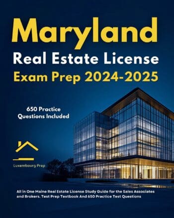 Maryland Real Estate License Exam Prep 2024-2025 All in One Maryland Real Estate License Study Guide for the Sales Associates and Brokers. Test Prep Textbook And 650 Practice Test Questions