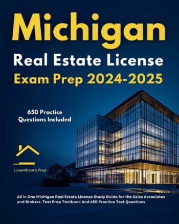 Michigan Real Estate License Exam Prep 2024-2025 All in One Michigan Real Estate License Study Guide for the Sales Associates & Brokers. Test Prep Textbook And 650 Practice Test Questions