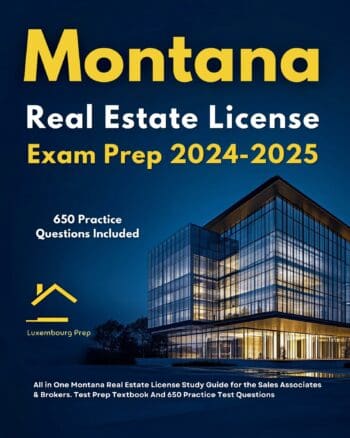 Montana Real Estate License Exam Prep 2024-2025 All in One Montana Real Estate License Study Guide for the Sales Associates & Brokers. Test Prep Textbook And 650 Practice Test Questions