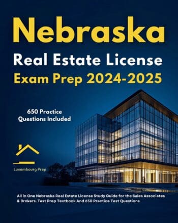 Nebraska Real Estate License Exam Prep 2024-2025 All in One Nebraska Real Estate License Study Guide for the Sales Associates & Brokers. Test Prep Textbook And 650 Practice Test Questions