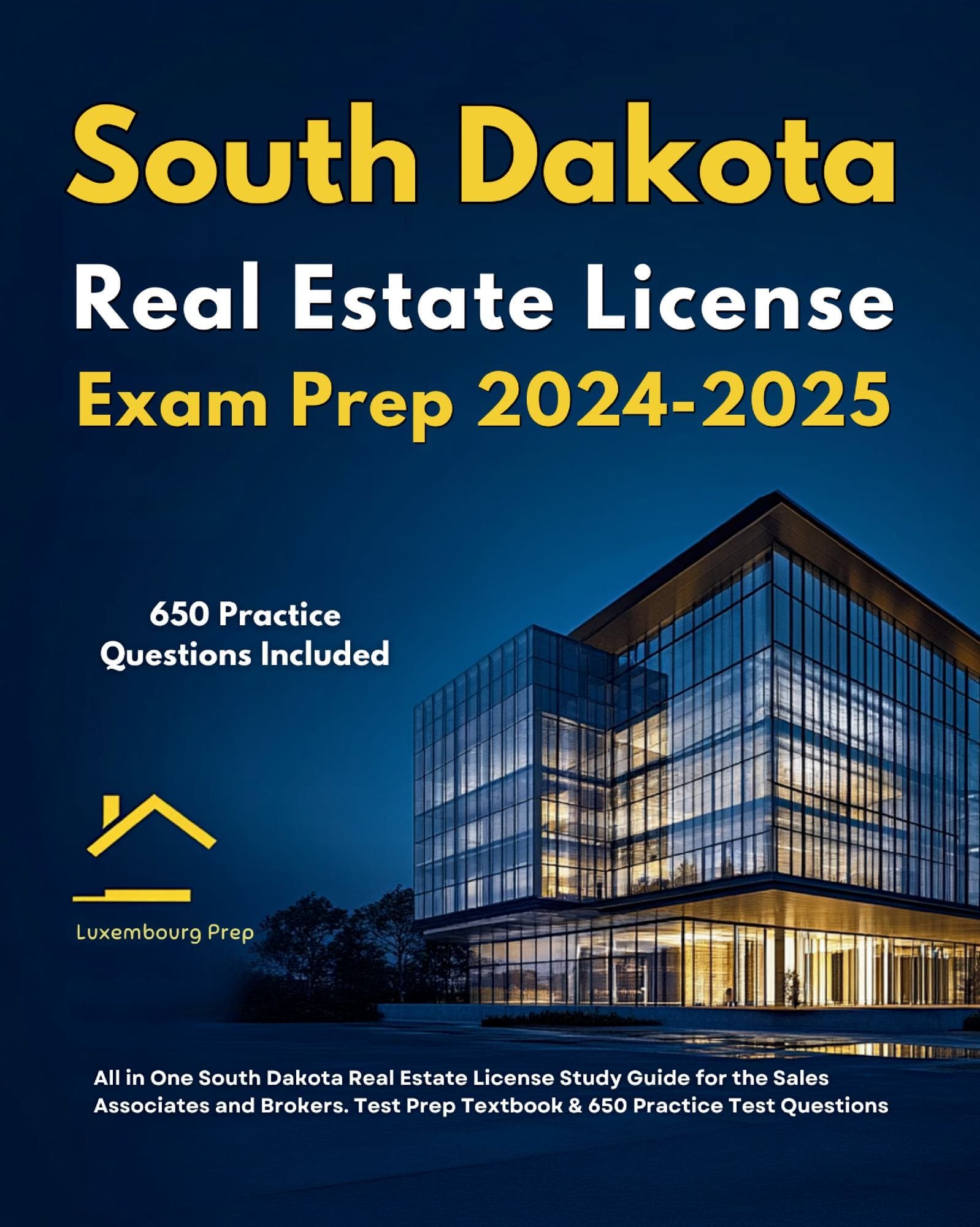 South Dakota Real Estate License Exam Prep 2024-2025 All in One South Dakota Real Estate License Study Guide for the Sales Associates & Brokers. Test Prep Textbook & 650 Practice Test Questions
