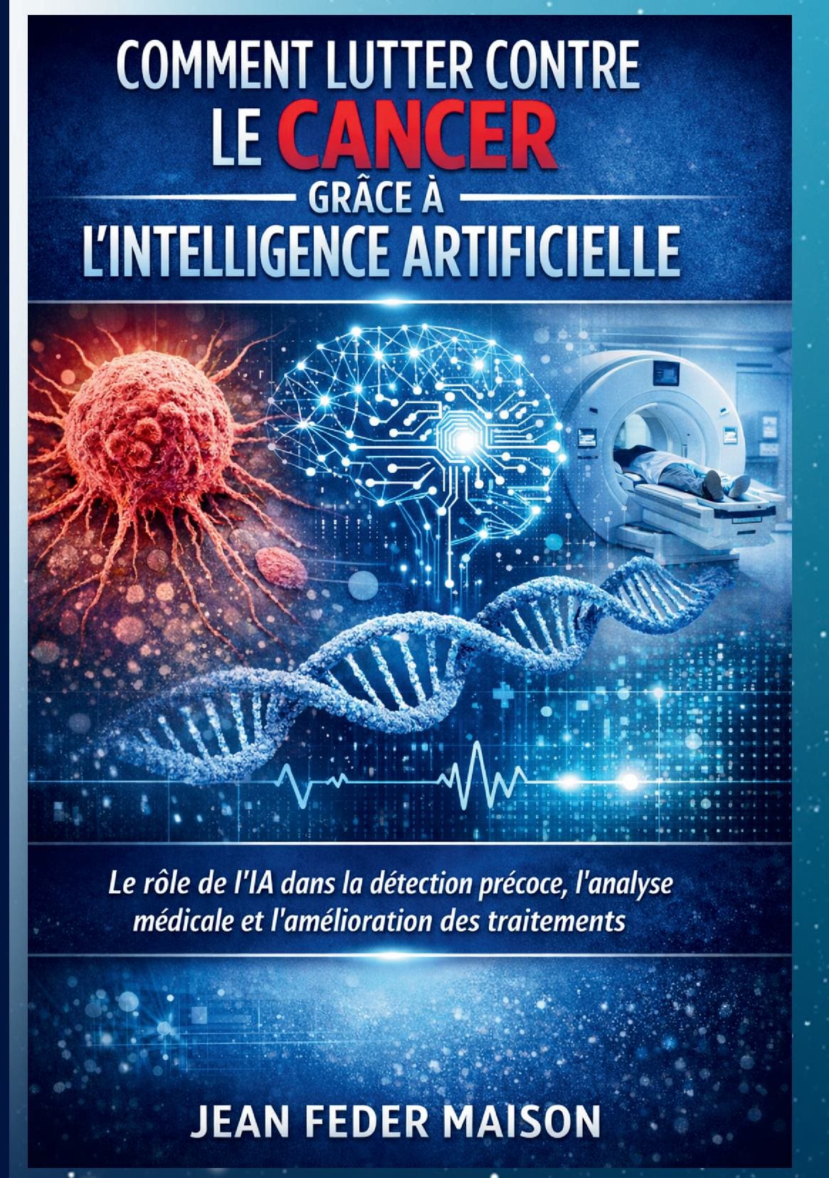 IA: Comment lutter contre le cancer grâce à l’intelligence Artificielle