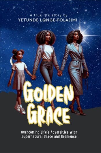 Golden Grace: Overcoming Life’s Adversities with Supernatural Grace and Resilience
