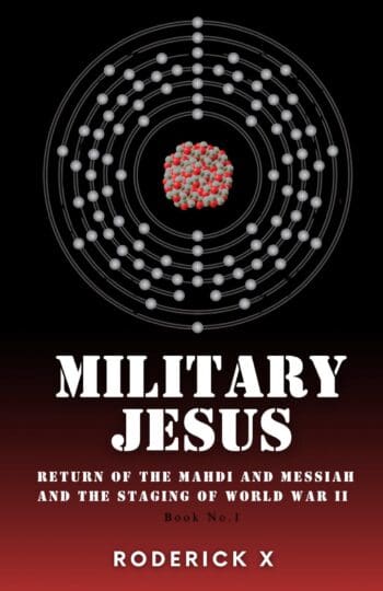 Military Jesus Return of the Mahdi and Messiah and the staging of World War II Book No. 1