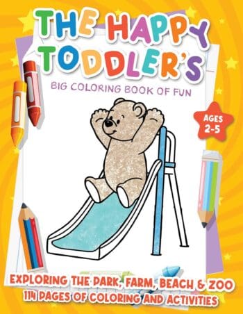 The Happy Toddler's Big Coloring Book of Fun: Exploring the Park, Farm, Beach & Zoo,