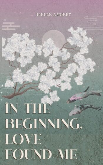 in the beginning, love found me