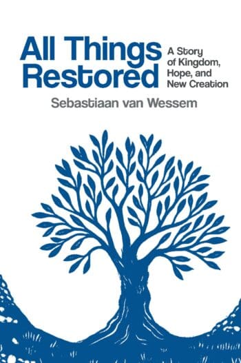 All Things Restored: A Story of Kingdom, Hope, and New Creation