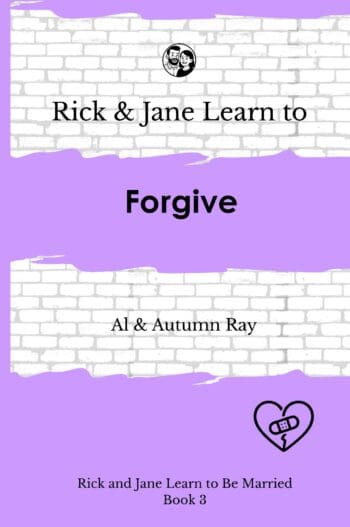Rick and Jane Learn to Forgive