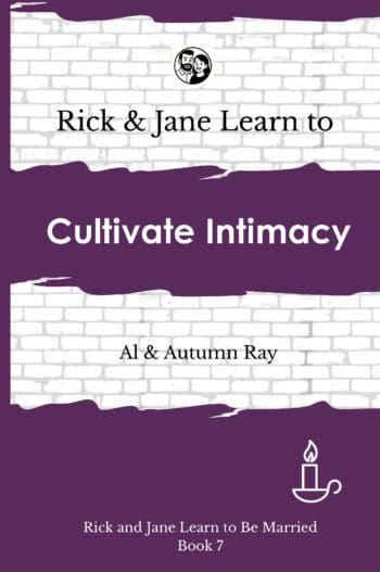 Rick and Jane Learn to Cultivate Intimacy