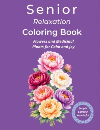 Senior Relaxation Coloring Book - Flowers and Medicinal Plants for Calm and Joy