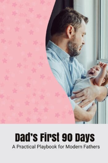 Dad’s First 90 Days