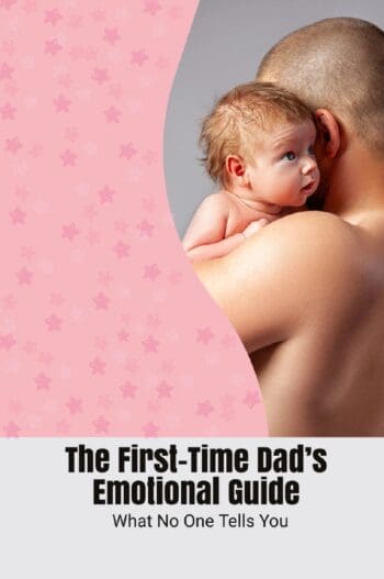 The First-Time Dad’s Emotional Guide