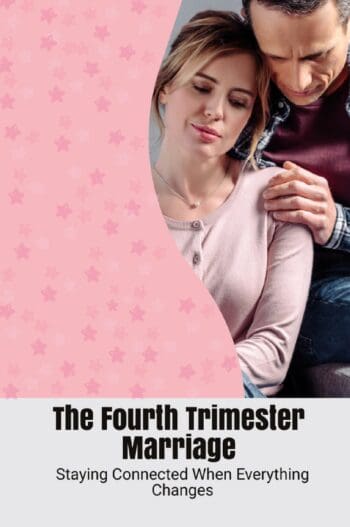 The Fourth Trimester Marriage