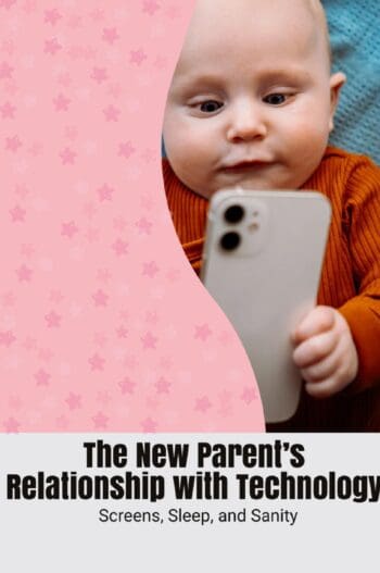 The New Parent’s Relationship with Technology